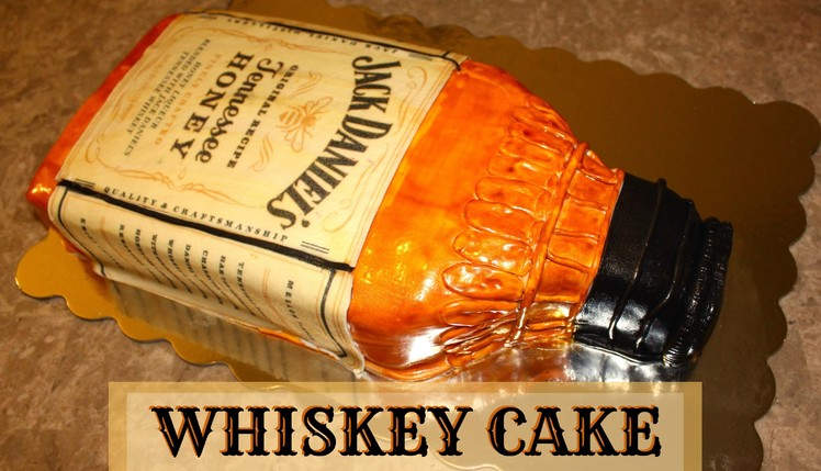 How to Make A Bottle Cake- Jack Daniels Whiskey Cake