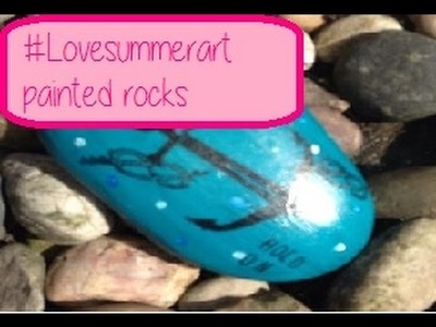 #LOVESummerart Painted Rocks and Stones