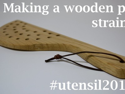 Making a Wooden Pan Strainer: 2015 Kitchen Utensil Build Challenge