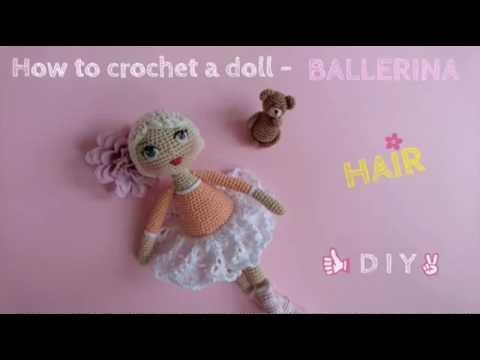 My Crocheted Doll Amigurumi - HAIR TUTORIAL - Ballerina