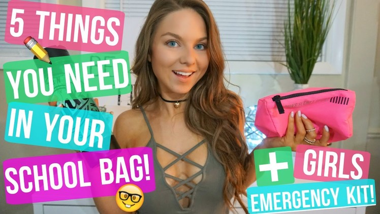 5 THINGS YOU NEED IN YOUR SCHOOL BAG + GIRLS EMERGENCY KIT!