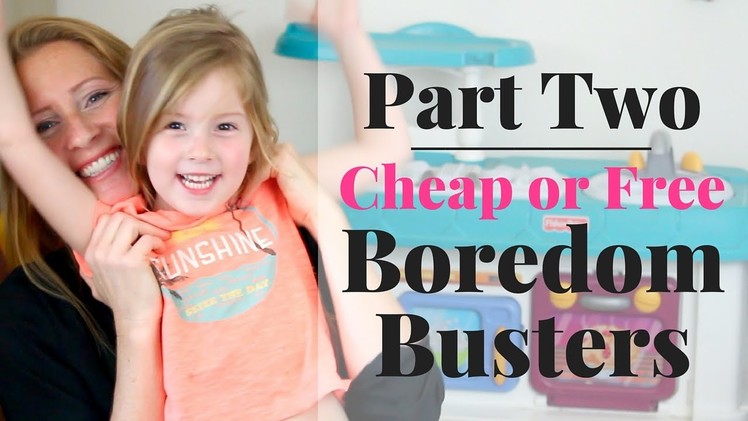 Boredom Busters | Cheap Kids Activities
