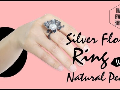 DIY Tutorial - How to Make a Silver Flower Ring With Natural Pearls☺☺