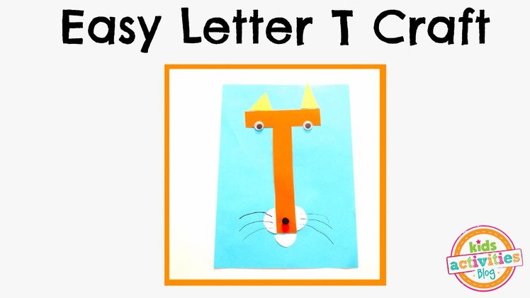 Easy Letter T Craft -- Preschool Alphabet Resource
