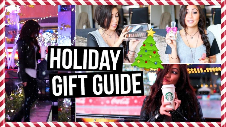 HOLIDAY GIFT GUIDE. What To Buy Friends & Family!