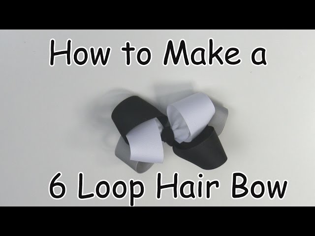 How To Make A 6 Loop Hair Bow