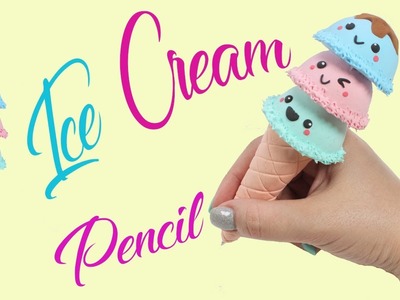 Kawaii Ice Cream Pencil | DIY  Pen Creation
