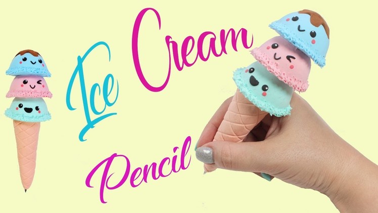 Kawaii Ice Cream Pencil | DIY  Pen Creation