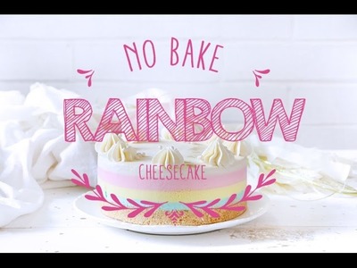 No Bake Rainbow Cheesecake ♥