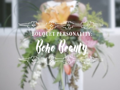Wedding Bouquet Personality: Boho Beauty