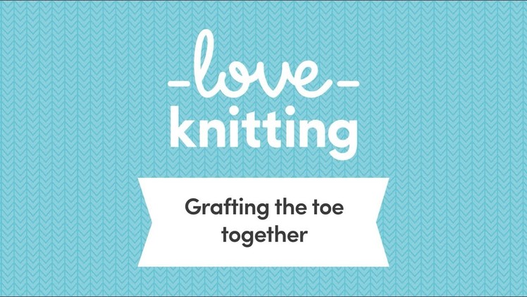 A Guide to Sock Knitting - Step 10, Grafting the Toe Together (UK Terminology)