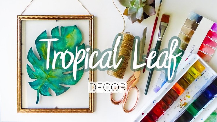 DIY Tropical Leaf in Glass Frame | Home Decor & How to Paint Leaves with Watercolors