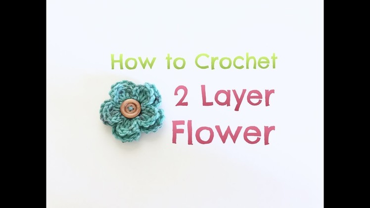 How to Crochet 2 Layer Flower. crochet flower