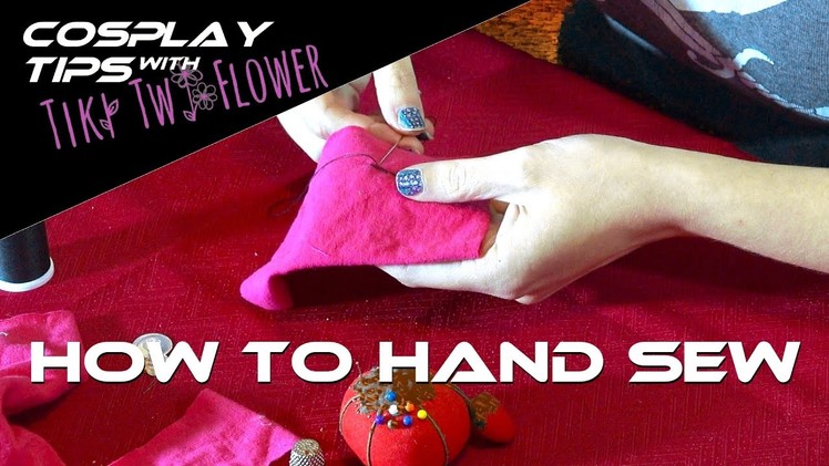 How To Hand Sew - Cosplay Tips With Tiki