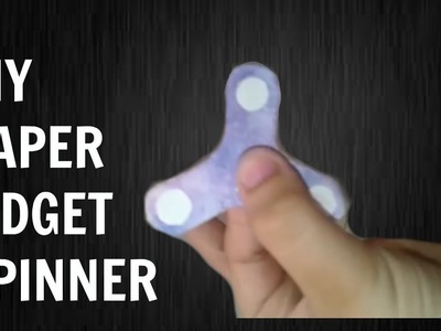HOW TO MAKE A PAPER GALAXY FIDGET SPINNER AT HOME WITHOUT BEARINGS