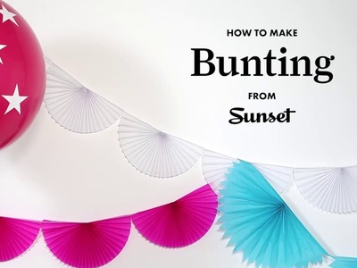 How to Make Decorative Bunting | Sunset
