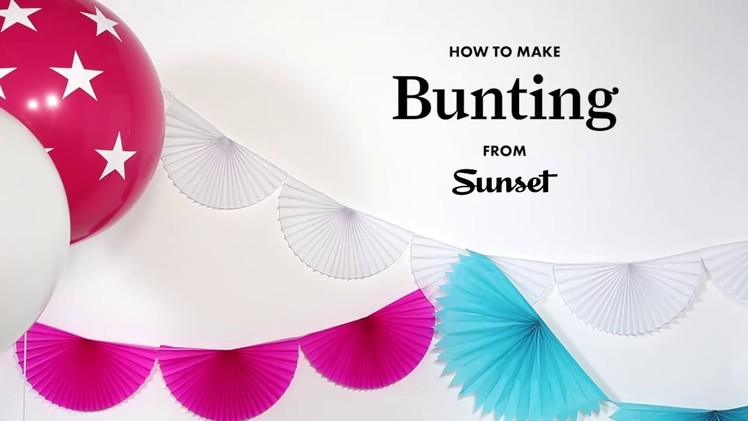 How to Make Decorative Bunting | Sunset