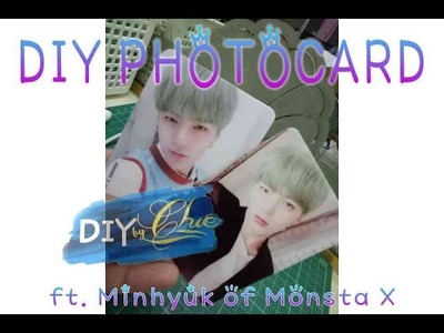 [KPOP DIY] DIY PHOTOCARD TUTORIAL  (Minhyuk of Monsta X)