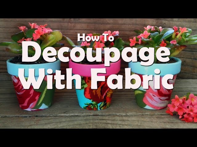 DIY Craft Tutorial: How To Decoupage With Fabric  And Mod Podge