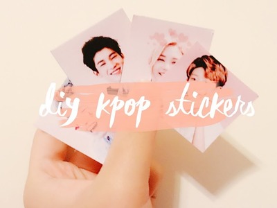 Diy kpop stickers!
