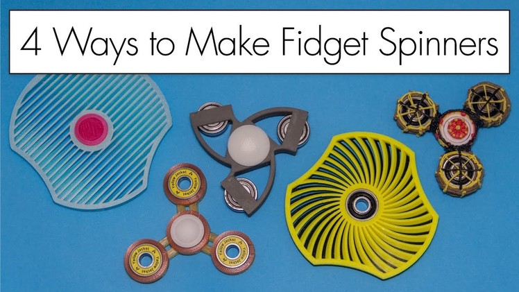 3D Pen and 3D Printed Fidget Spinners. FOUR Ways to Make Spinners