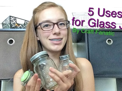5 Uses for Glass Jars!