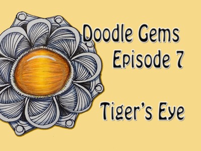 Doodle Gems Episode 7 - Tigers Eye