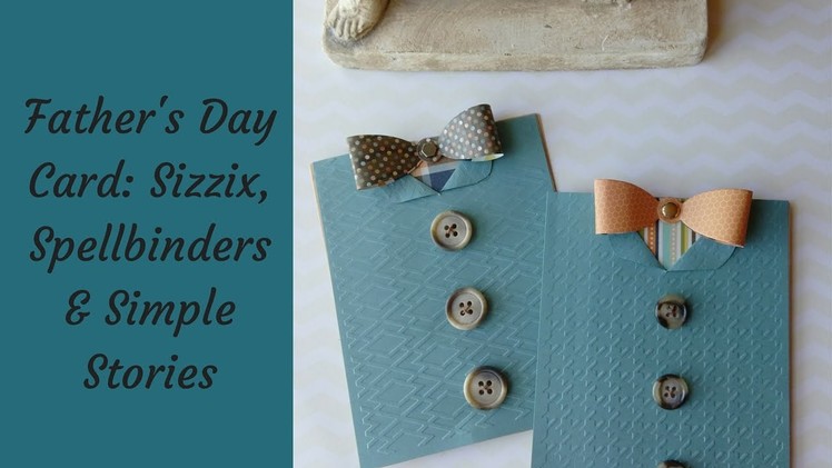 Father's Day Bow Tie Card : Featuring Stampin' Up, Sizzix & Spellbinders