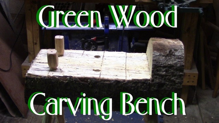 Green Wood Carving Bench