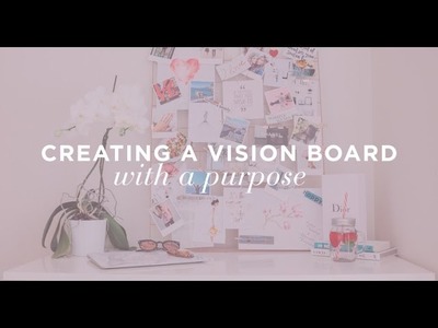 How to Create a Vision Board With a Purpose