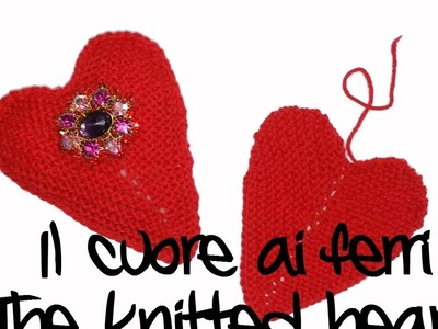 Lilla's tutorials: il cuore ai ferri. The knitted heart