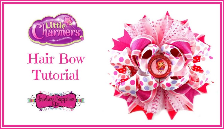 Little Charmers Hair Bow Tutorial - Hairbow Supplies, Etc.