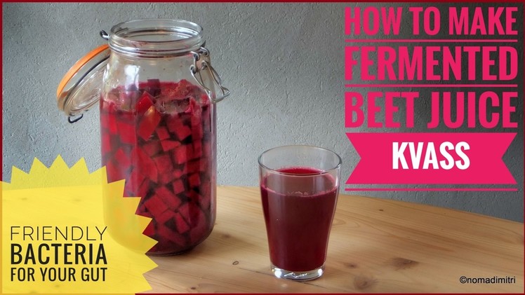 Make fermented beet juice kvass: friendly bacteria for your gut
