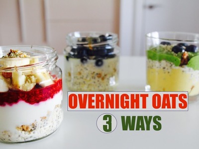 OVERNIGHT OATS 3 WAYS. Dairy Free, Gluten Free, Healthy, Nourishing