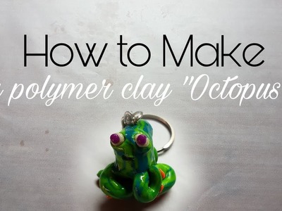 Polymer clay octopus