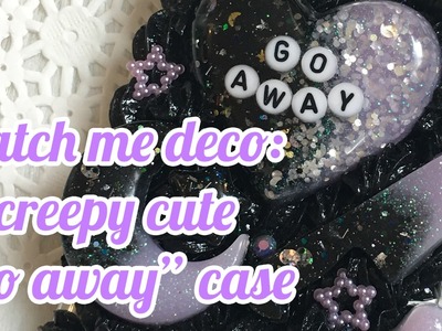 Watch Me Deco: Creepy cute "Go Away" Case