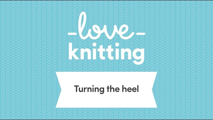 A Guide to Sock Knitting - Step 5, Turning the Heel (UK Terminology)