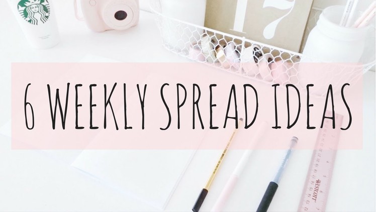 BULLET JOURNAL IDEAS: 6 WEEKLY SPREADS.LAYOUTS