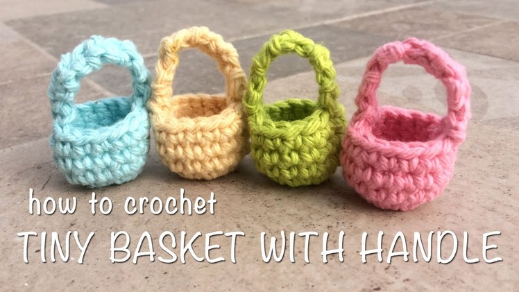 How To Crochet Tiny Basket With Handle