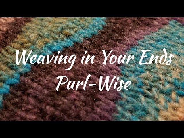 Weaving in Ends Purl-Wise