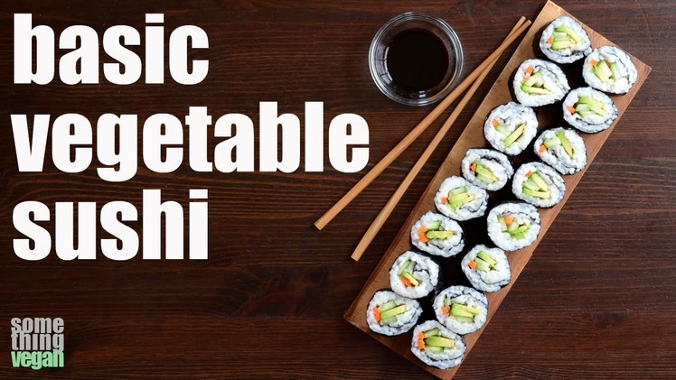 Basic vegetable sushi (vegan & gluten-free) Something Vegan