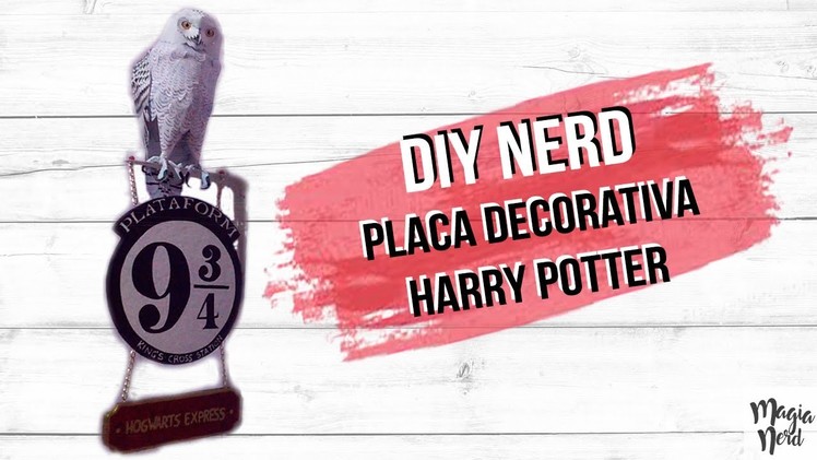 DIY NERD. Harry Potter - Placa Plataforma 9¾ + Coruja 3D. Magia Nerd