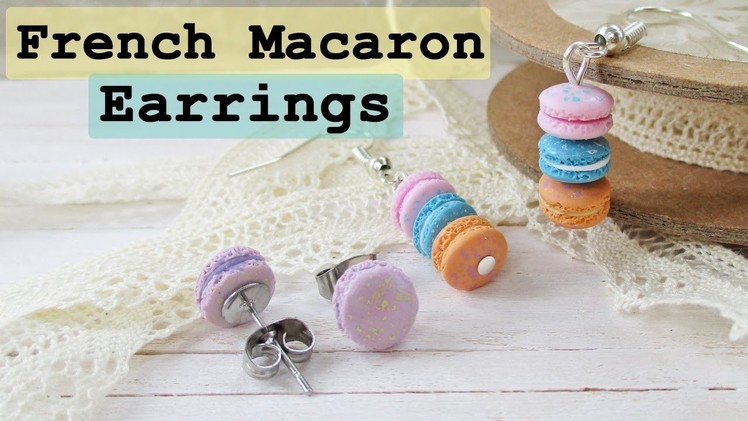 French Macaron Stud & Dangle Earrings, Polymer Clay Jewelry Tutorial || Maive Ferrando