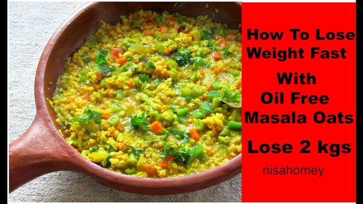 How To Lose Weight Fast With Oats - Oil Free Masala Oats For Quick Weight Loss-Indian Meal.Diet Plan