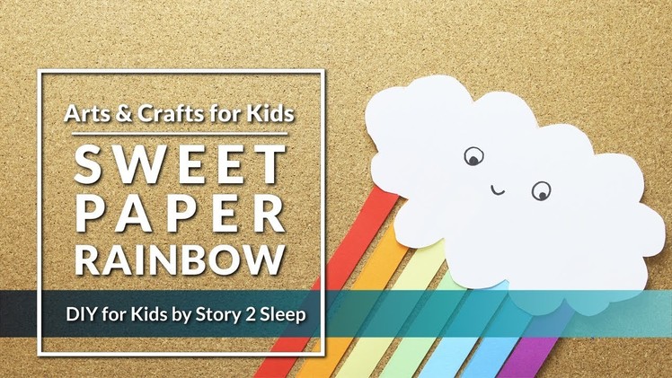 Inspire your kids creativity with fun arts and crafts! Sweet Paper Rainbow by Story 2 Sleep