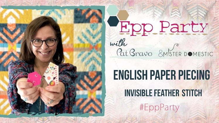 English Paper Piecing - How to piece templates using invisible feather stitch with Pat Bravo