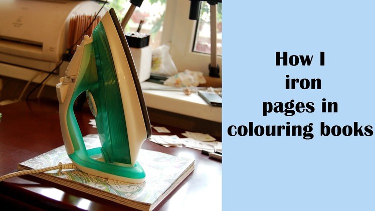 How I iron pages in colouring books