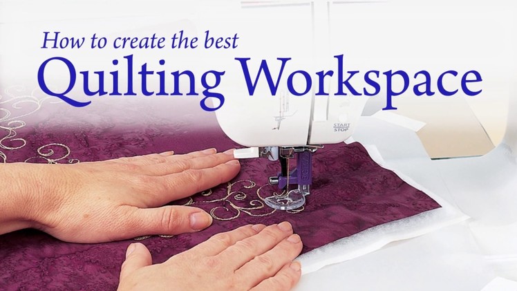 How to Create the Best Quilting Workspace