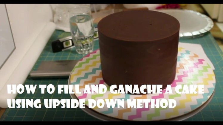 How to Fill and Ganache a cake using upside down method