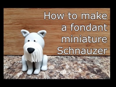 How to make a Miniature Schnauzer on fondant
